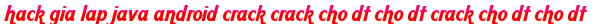 hack gia lap java android crack crack cho dt cho dt crack cho dt cho dt moi